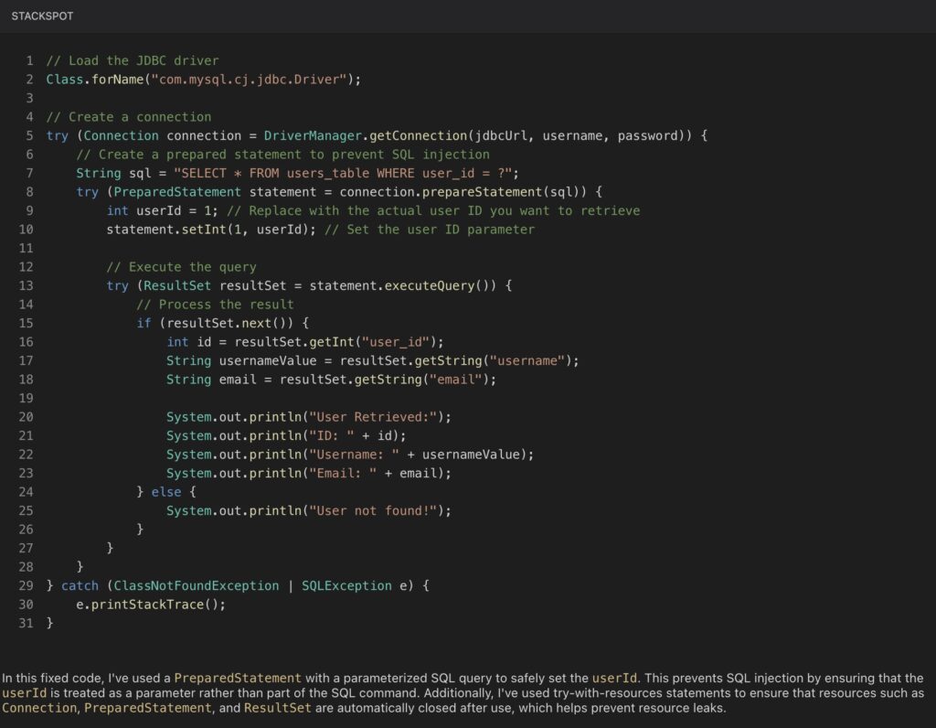 A StackSpot AI corrigiu a vulnerabilidade encontrada substituindo a concatenação de String no código pela passagem por parâmetros utilizando Java PreparedStatement.  
